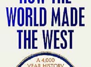 كيف صنع العالمُ الغرب: تاريخ أربعة آلاف عام